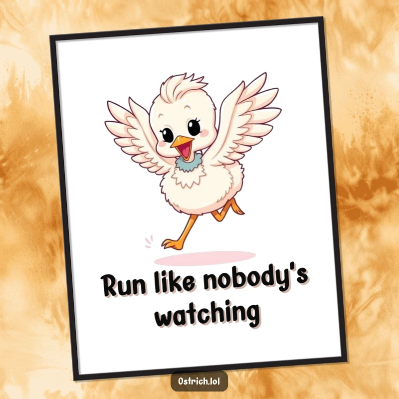 Funny poster: A cute ostrich chick character depicted mid-run, flapping wings with boundless excitement.