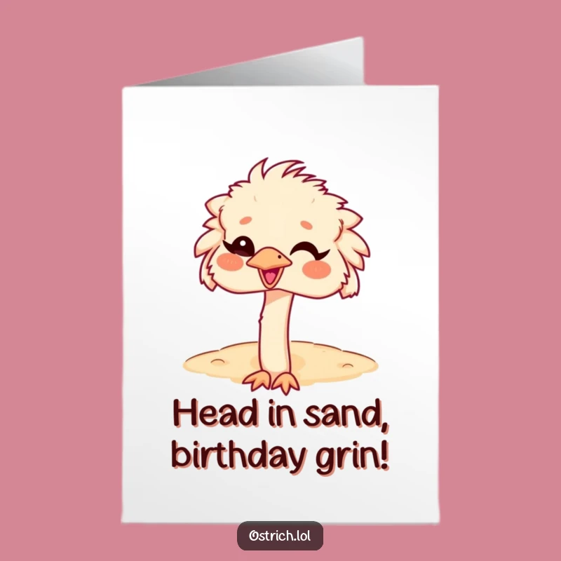 Free Printable Birthday Card: Giggle Ostrich Head-in-Sand - Funny Downloadable Greeting