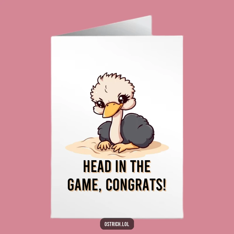 Free Printable Congrats Card: Ostrich Head in Sand - Downloadable Funny Message