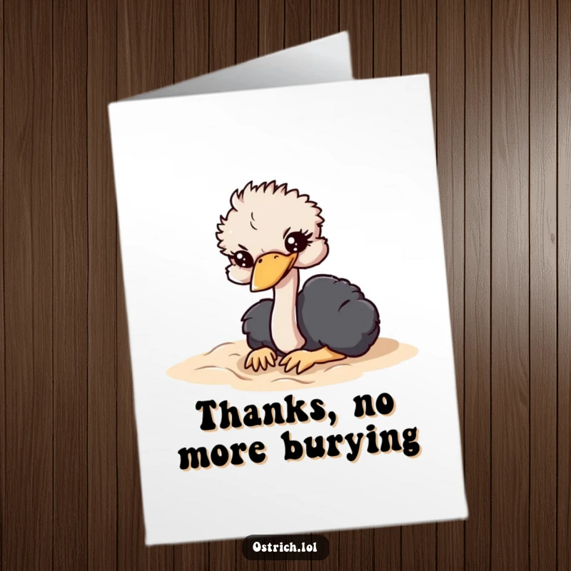 Funny Free Printable Thank You Card: Ostrich character dramatically burying its head in sand, pretending not to see.